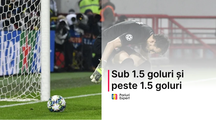 Ce înseamnă sub 1.5 goluri și peste 1.5 goluri