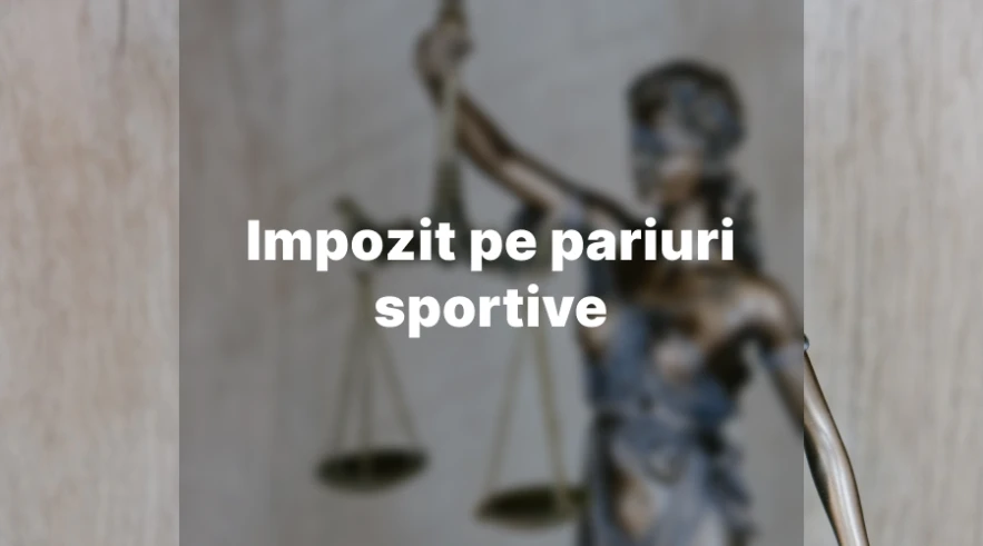 Impozit pe pariuri sportive 2024: taxe și legea pariurilor Impozit pe pariuri sportive 2024: taxe și legea pariurilor